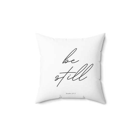 Be Still - Spun Polyester Square Pillow