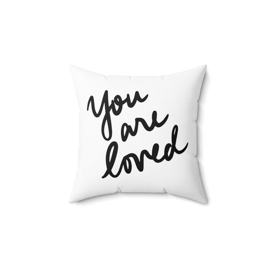 You are loved - Spun Polyester Square Pillow
